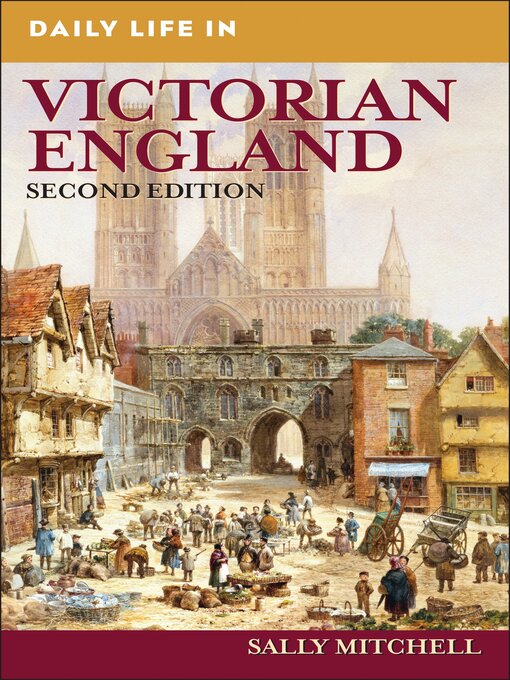 Title details for Daily Life in Victorian England by Sally Mitchell - Available